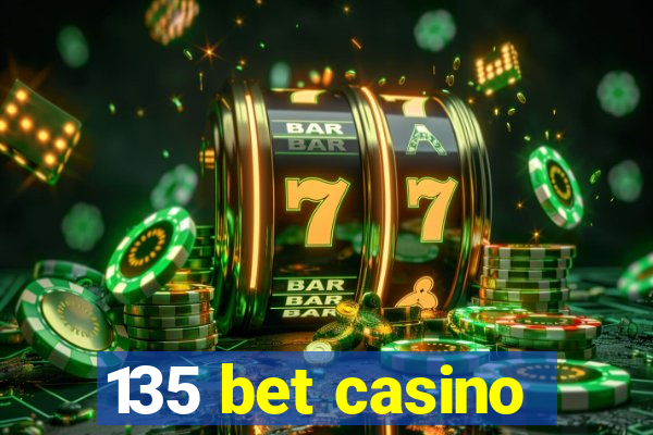 135 bet casino